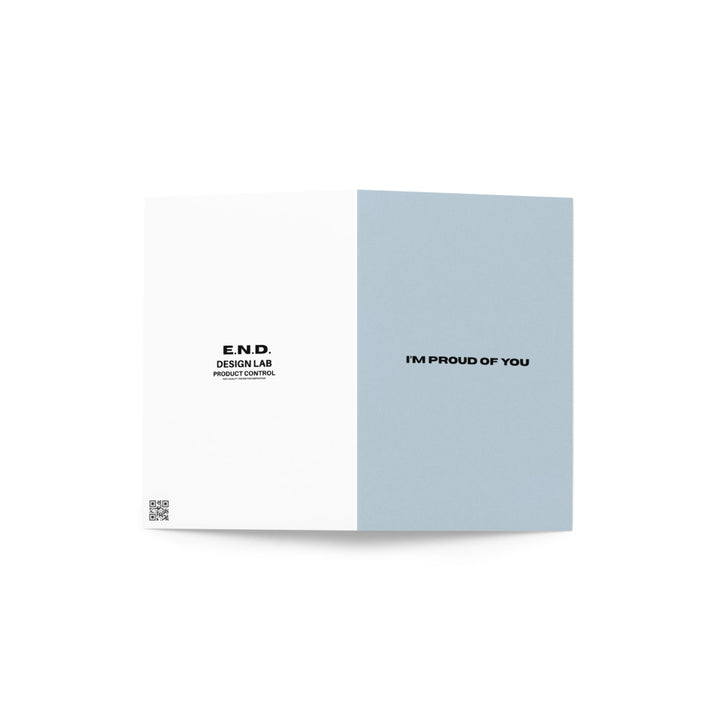 E.N.D. IM PROUD OF YOU - Greeting Card